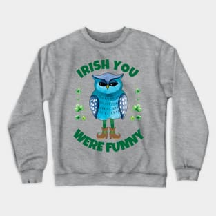 IRISH OWL WIT: ELF LEGS & FUNNY WISHES Crewneck Sweatshirt